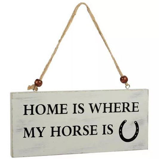 'Home Is Where My Horse Is' Hanging Sign